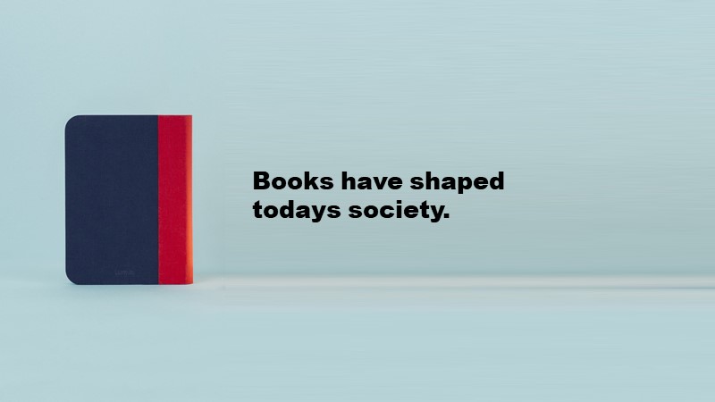 books have shaped today's society