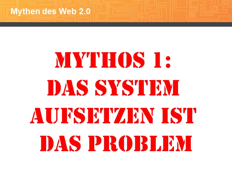Mythos 1: Das System  aufsetzen ist  das Problem