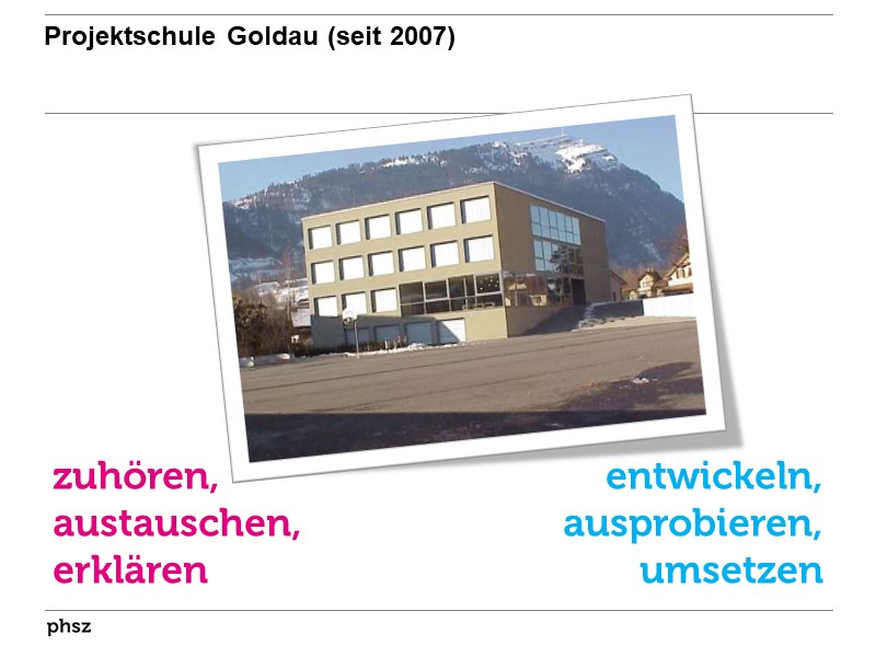 Projektschule Goldau (seit 2007) 
