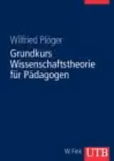 Grundkurs Wissenschaftstheorie für Pädagogen