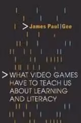 What Video Games Have to Teach Us About Learning and Literacy