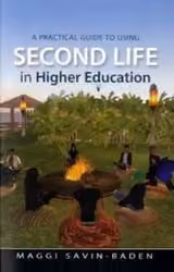 A Practical Guide to Using Second Life in Higher Education