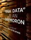 'Raw Data' Is an Oxymoron