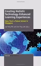 Creating Holistic Technology-Enhanced Learning Experiences