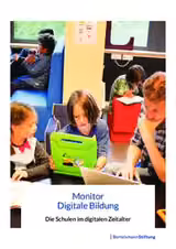 Monitor Digitale Bildung - Die Schulen im digitalen Zeitalter