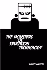 The Monsters of Education Technology