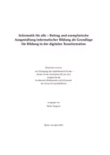 Informatik für alle - Beitrag und exemplarische Ausgestaltung informatischer Bildung als Grundlage für Bildung in der digitalen Transformation