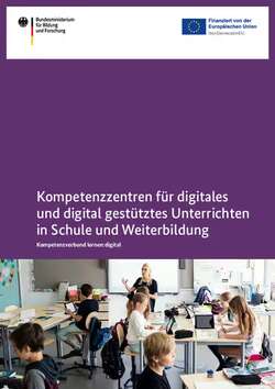 Kompetenzzentren für digitales und digital gestütztes Unterrichten in Schule und Weiterbildung