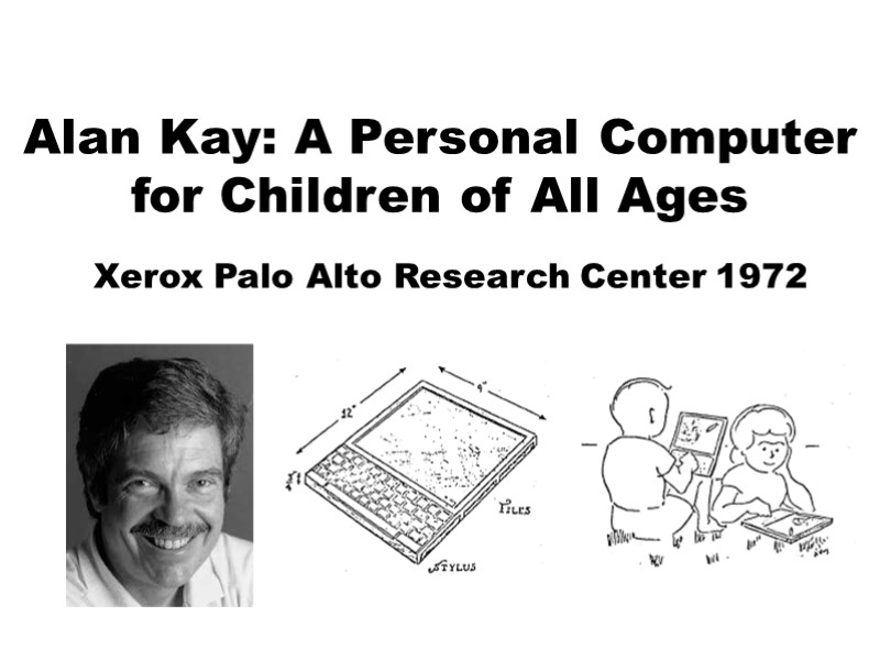 Alan Kay: A Personal Computer for Children of all Ages