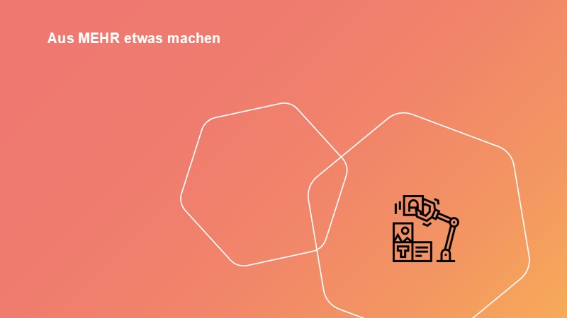 Aus MEHR etwas machen