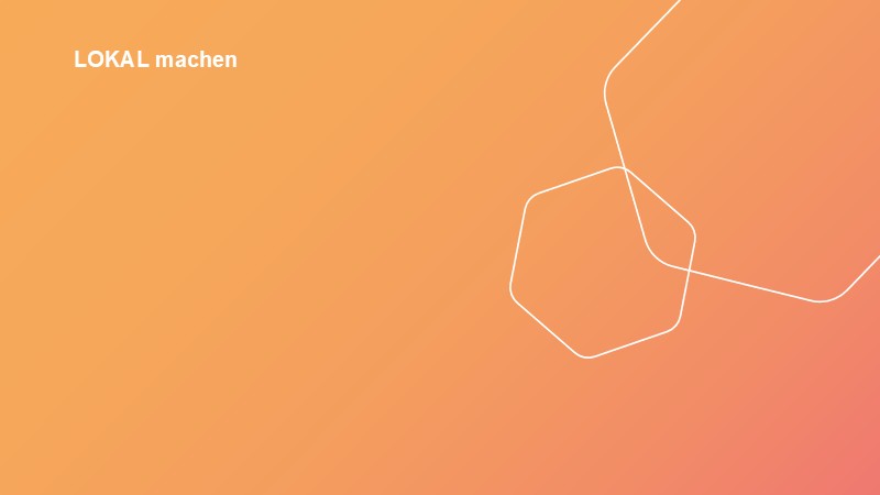 LOKAL machen