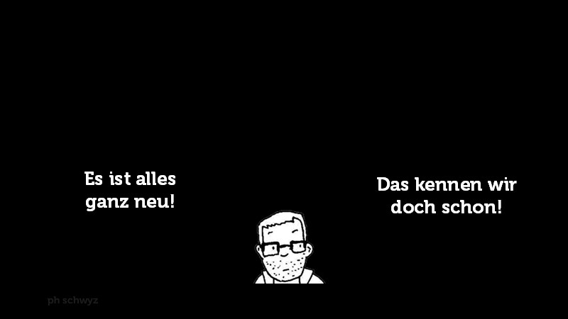 Alles neu oder bloss Wiederholung?