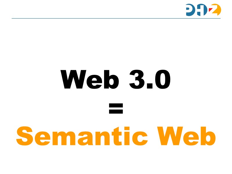 Web 3.0 = Semantic Web?