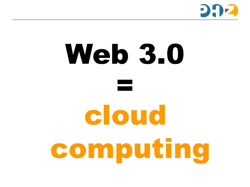 Web 3.0 = Cloud Computing